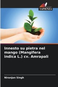 Cover: Innesto su pietra nel mango (Mangifera indica L.) cv. Amrapali - Edizioni Sapienza