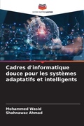 Cover: Cadres d'informatique douce pour les systemes adaptatifs et intelligents - Editions Notre Savoir