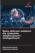 Cover: Ramy obliczen miekkich dla systemow adaptacyjnych i inteligentnych - Wydawnictwo Nasza Wiedza