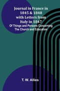 Cover: Journal In France In 1845 And 1848 With Letters From Italy In 1847; Of Things And Persons Concerning The Church And Education - ALPHA EDITION