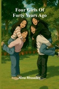 Cover: Four Girls Of Forty Years Ago - ALPHA EDITION
