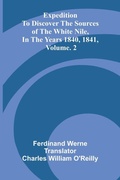 Cover: Expedition To Discover The Sources Of The White Nile, In The Years 1840, 1841, Vol. 2 - ALPHA EDITION