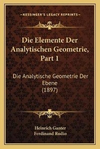 Enlarge image Cover: Die Elemente Der Analytischen Geometrie, Part 1 - Kessinger Publishing