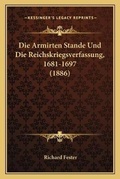 Cover: Die Armirten Stande Und Die Reichskriegsverfassung, 1681-1697 (1886) - Kessinger Publishing