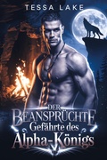 Cover: Der beanspruchte Gef&auml;hrte des Alpha-K&ouml;nigs (Alphas K&ouml;nig Shadow Ridge Rudel, #4) - Tessa Lake