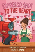 Cover: Espresso Shot to the Heart (Aromatic Alibis, #2) - Perfectly Plotted Books