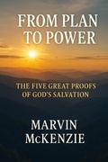 Cover: From Plan to Power The Five Great Proofs of God's Salvation - Marvin McKenzie