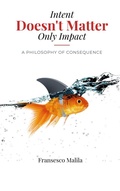 Cover: Intent Doesn't Matter-Only Impact - Fransesco Malila