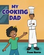 Cover: My Cooking Dad - Newman Springs Publishing, Inc.