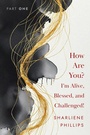 Cover: How are you? I Am Alive Blessed and Challenged! - Publishdrive