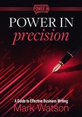 Cover: Power in Precision: A Guide to Effective Business Writing - Mark Watson