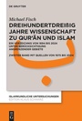 Cover: Dreihundertdrei&szlig;ig Jahre Wissenschaft zu Qur'an und Islam - De Gruyter