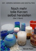 Cover: Noch mehr tolle Kerzen selbst herstellen (Der 2. Band) - epubli