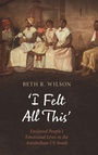 Cover: 'I Felt All This' - Cambridge University Press