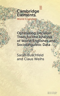 Enlarge image Cover: Optimizing Decision Trees for the Analysis of World Englishes and Sociolinguistic Data - Cambridge University Press