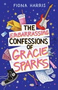 Cover: The Embarrassing Confessions of Gracie Sparks - Simon + Schuster LLC