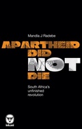 Cover: Apartheid Did Not Die: South Africa's Unfinished Revolution - Digital On Demand