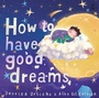 Cover: How to Have Good Dreams - Little Moa