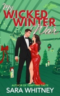Cover: My Wicked Winter War: A Hot Holiday Romance (Hot Under the Mistletoe, #4) - Sara Whitney