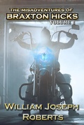 Cover: The Misadventures of Braxton Hicks: Volume 1 (It Came From the Trailer Park) - Three Ravens Publishing