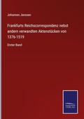 Cover: Frankfurts Reichscorrespondenz nebst andern verwandten Aktenst&uuml;cken von 1376-1519 - Salzwasser Verlag