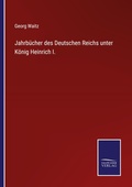 Cover: Jahrbuecher des Deutschen Reichs unter Koenig Heinrich I. - Salzwasser Verlag