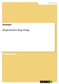 Cover: KI-gest&uuml;tztes Reporting - GRIN Verlag