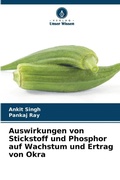 Cover: Auswirkungen von Stickstoff und Phosphor auf Wachstum und Ertrag von Okra - Verlag Unser Wissen