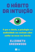 Cover: O h&aacute;bito da intui&ccedil;&atilde;o: O que a ci&ecirc;ncia, a psicologia e a mediunidade nos ensinam sobre confiar na nossa voz interior - HarperCollins Brasil