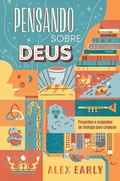 Cover: Pensando sobre Deus: Perguntas e respostas de teologia para crian&ccedil;as - Thomas Nelson Brasil