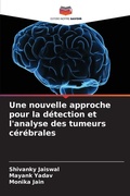 Cover: Une nouvelle approche pour la detection et l'analyse des tumeurs cerebrales - Editions Notre Savoir