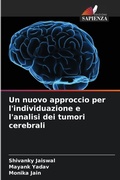 Cover: Un nuovo approccio per l'individuazione e l'analisi dei tumori cerebrali - Edizioni Sapienza