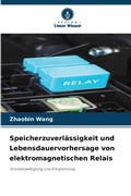 Cover: Speicherzuverlaessigkeit und Lebensdauervorhersage von elektromagnetischen Relais - Verlag Unser Wissen