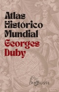 Cover: Atlas Hist&oacute;rico Mundial Georges Duby - Larousse