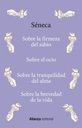 Cover: Sobre la firmeza del sabio / Sobre el ocio / Sobre la tranquilidad del alma / Sobre la brevedad de la vida - Alianza Editorial