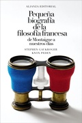 Cover: Peque&ntilde;a biograf&iacute;a de la filosof&iacute;a francesa: de Montaigne a nuestros d&iacute;as - Alianza Editorial