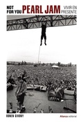 Cover: Not For You. Pearl Jam, vivir en presente - Alianza Editorial