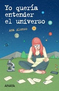 Cover: Yo quer&iacute;a entender el universo - ANAYA INFANTIL Y JUVENIL