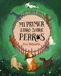 Cover: Mi primer libro sobre perros - ANAYA INFANTIL Y JUVENIL