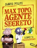 Cover: Max Topo, agente secreto 1: Raspadeoro - ANAYA INFANTIL Y JUVENIL