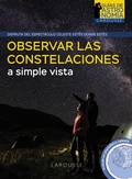 Cover: Observar las constelaciones a simple vista - Larousse