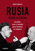 Cover: Rusia desde la cocina. Cuchillo, cazo y tenedor para levantar un imperio - ANAYA MULTIMEDIA