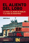 Cover: El aliento del lobo. La Stasi, el muro de Berl&iacute;n y la vida de nosotros - Anaya Multimedia