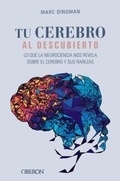 Cover: Tu cerebro al descubierto. Lo que la neurociencia nos revela sobre el cerebro y sus rarezas - Anaya Multimedia