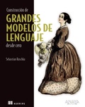 Cover: Construcci&oacute;n de grandes modelos de lenguaje desde cero - Anaya Multimedia
