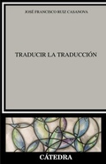 Cover: Traducir la Traducci&oacute;n - Ediciones C&aacute;tedra