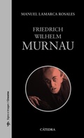 Cover: Friedrich Wilhelm Murnau - Ediciones C&aacute;tedra