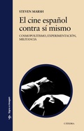 Cover: El cine espa&ntilde;ol contra s&iacute; mismo - Ediciones C&aacute;tedra
