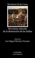Cover: Brev&iacute;sima relaci&oacute;n de la destruici&oacute;n de las Indias - Ediciones C&aacute;tedra