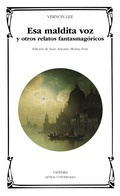 Cover: Esa maldita voz y otros relatos fantasmag&oacute;ricos - Ediciones C&aacute;tedra
